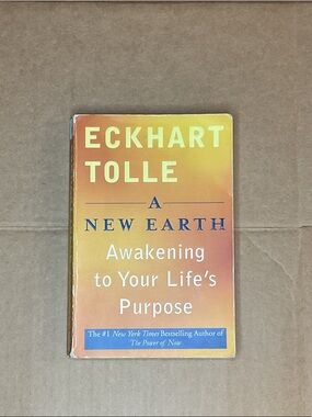 “A New Earth Awakening to Your Life’s Purpose” By Eckhart Tolle